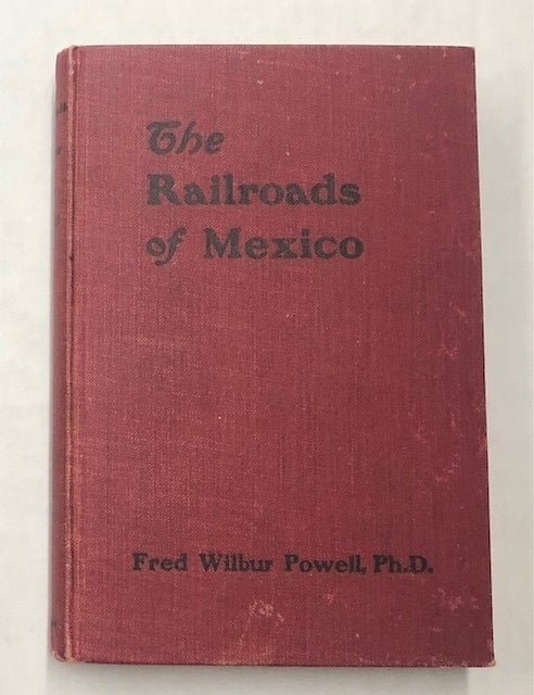 Item #10078 THE RAILROADS OF MEXICO. Ph D Powell, Fred Wilbur.