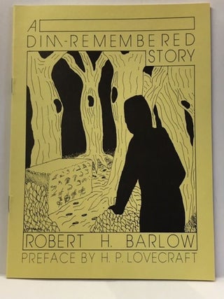 Item #10171 A DIM-REMEMBERED STORY. Robert H. Barlow