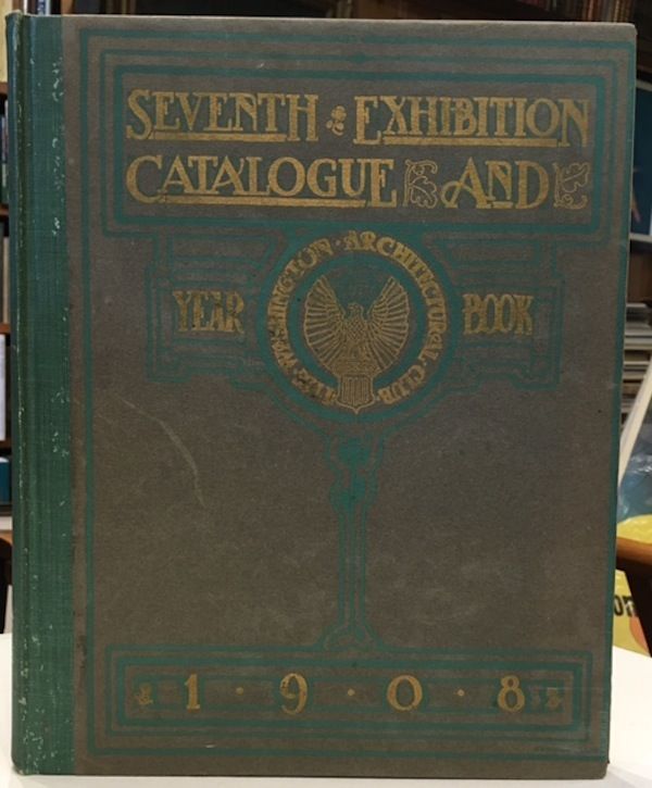 Item #10246 CATALOGUE OF THE SEVENTH EXHIBITION OF THE WASHINGTON ARCHITECTURAL CLUB.