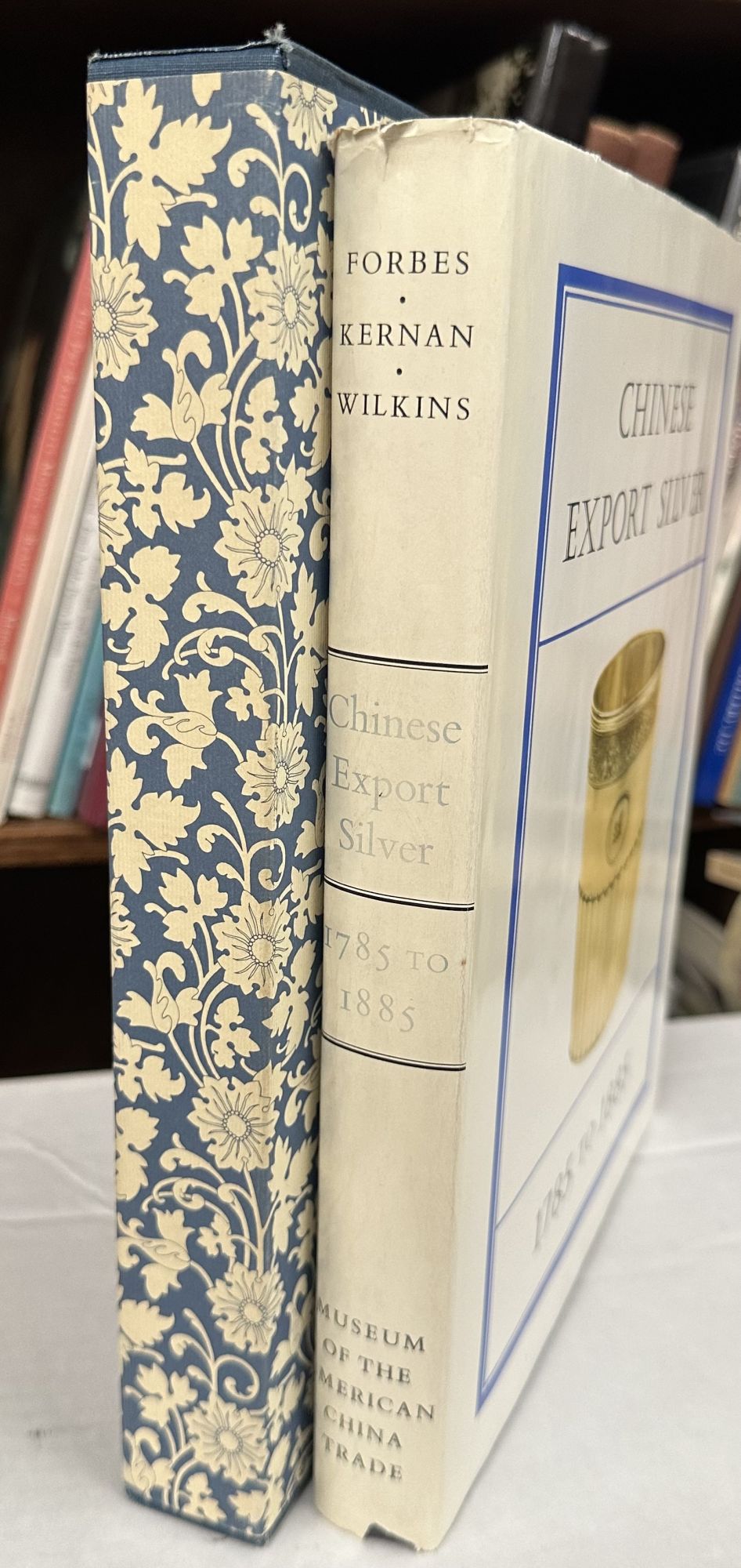 CHINESE EXPORT SILVER 1785 TO 1885. Limited, Signed Edition by H. A. Crosby  Forbes, John Devereux Kernan, Ruth on Lost Horizon Bookstore