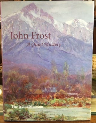Item #10339 JOHN FROST: A Quiet Mastery. Phil Kovinick