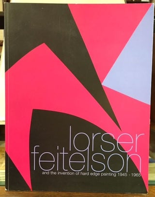 Item #10349 LORSER FEITELSON and The Invention of Hard Edge Painting 1945-1965