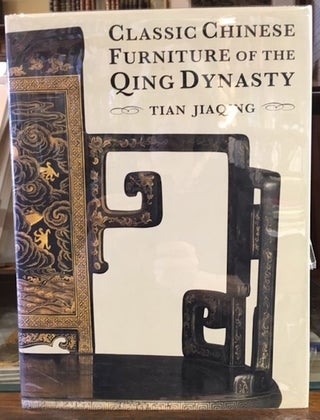 Item #10368 Classic Chinese Furniture of the Qing Dynasty. Tian Jiaqing
