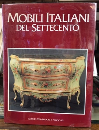 Item #10429 Mobili Italiani del Settecento. Edi Baccheschi