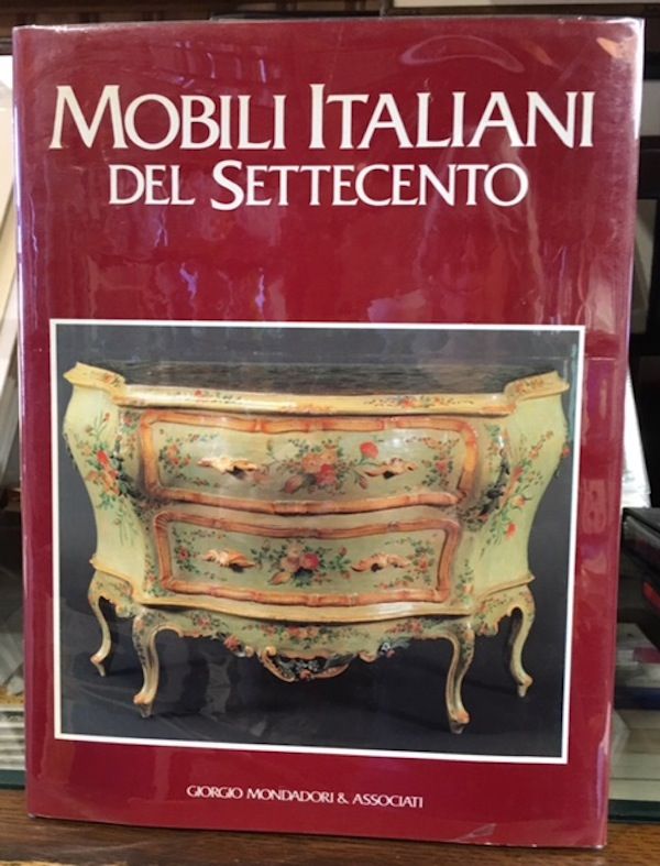 Item #10429 Mobili Italiani del Settecento. Edi Baccheschi.