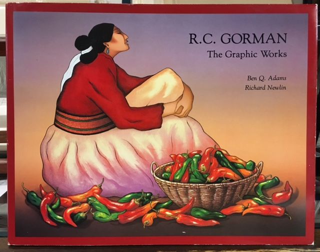 Item #10444 R.C. GORMAN: THE GRAPHIC WORKS. Ben Q. Adams, Richard Newlin.