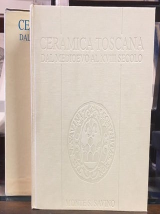 Item #10451 CERAMICA TOSCANA: DAL MEDIOEVO AL XVIII SECOLO. Gian Carlo Bojani