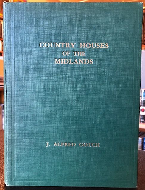 Item #10468 COUNTRY HOUSES OF THE MIDLANDS. J. Alfred Gotch.