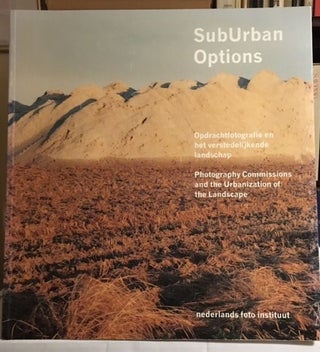 Item #10520 SubUrban Options Photography Commissions and the Urbanization of the Landscape....