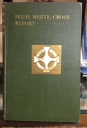 Item #10545 REPORT OF THE IRISH WHITE CROSS TO 31st AUGUST, 1922