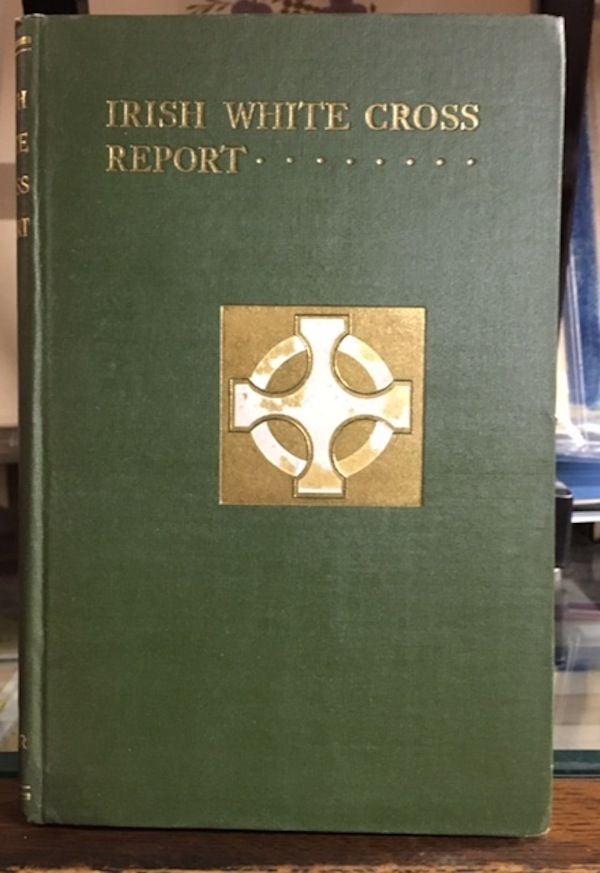 Item #10545 REPORT OF THE IRISH WHITE CROSS TO 31st AUGUST, 1922.