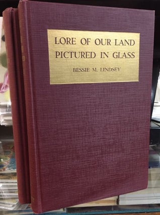Item #10631 LORE OF OUR LAND PICTURED IN GLASS. (Two Volumes). Bessie M. Lindsey