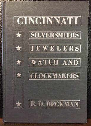 Item #10662 AN IN-DEPTH STUDY OF THE CINCINNATI SILVERSMITHS, JEWELERS, WATCH AND CLOCKMAKERS....