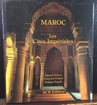 Item #10723 MAROC, Les Cites Imperiales: Fes, Marrakech, Meknes, Rabat-Sale. Samuel Pickens