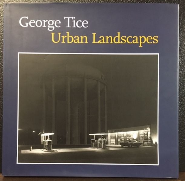 Item #10728 GEORGE TICE: URBAN LANDSCAPES. Brian Wallis, Introduction.