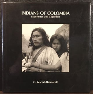 Item #10784 INDIANS OF COLOMBIA. G. Reichel-Dolmatoff