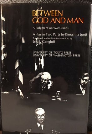 Item #10854 BETWEEN GOD AND MAN: A Judgment on War Crimes. Kinoshita Junji
