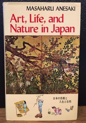 Item #10888 ART, LIFE, AND NATURE IN JAPAN. Masaharu Anesaki