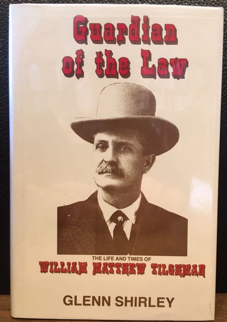 Item #10904 GUARDIAN OF THE LAW, THE LIFE AND TIMES OF WILLIAM MATTHEW TILGHMAN. Glenn Shirley.