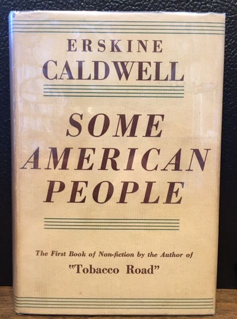 Item #10928 SOME AMERICAN PEOPLE. The First Book of Non-fiction by the Author of "Tobacco Road." Erskine Caldwell.