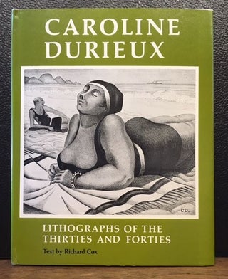Item #10964 CAROLINE DURIEUX. LITHOGRAPHS OF THE THIRTIES AND FORTIES. Richard Cox