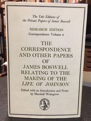 Item #11215 THE CORRESPONDENCE AND OTHER PAPERS OF JAMES BOSWELL RELATING TO THE MAKING OF THE...