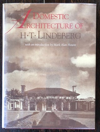 Item #11256 DOMESTIC ARCHITECTURE OF H. T. LINDEBERG. Mark Alan Hewitt, Royal Cortissoz,...