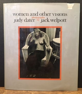 Item #11416 WOMEN AND OTHER VISIONS, Judy Dater, Jack Welpott