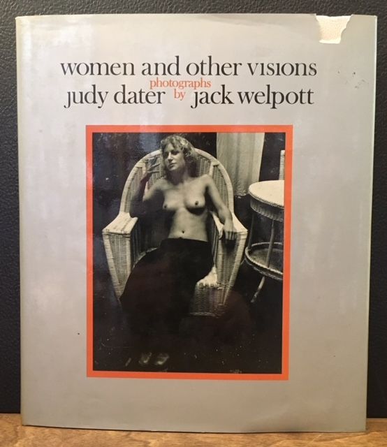 Item #11416 WOMEN AND OTHER VISIONS, Judy Dater, Jack Welpott.