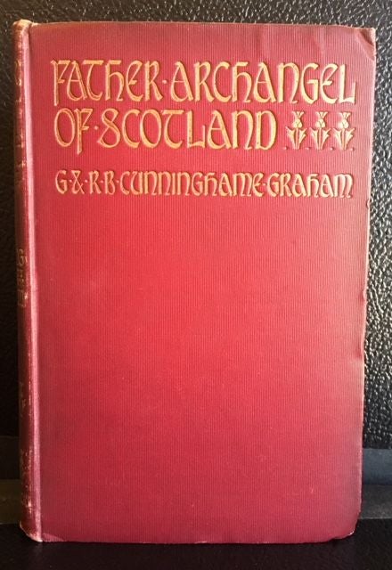 Item #11462 FATHER ARCHANGEL OF SCOTLAND AND OTHER ESSAYS. G. Graham, R. B. Cunninghame.