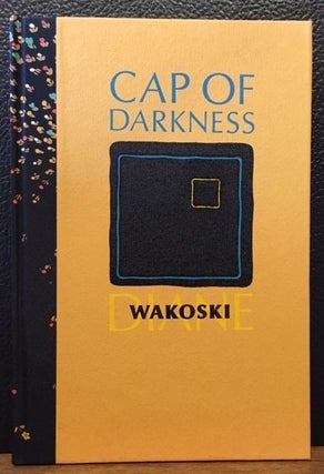 Item #11480 CAP OF DARKNESS. Diane Wakoski