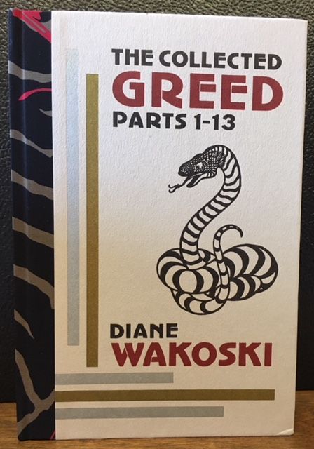 Item #11481 THE COLLECTED GREED. Parts 1-13. Diane Wakoski.
