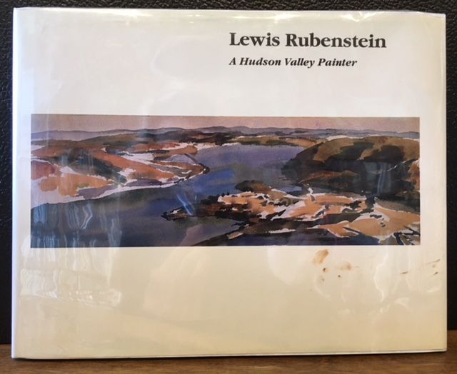 Item #11484 Lewis Rubenstein: A Hudson Valley Painter. Nikolai Cikovsky, Jr., Douglas Dreishpoon Ruth L. Middleton, Rebecca E. Lawton, foreword, essays.