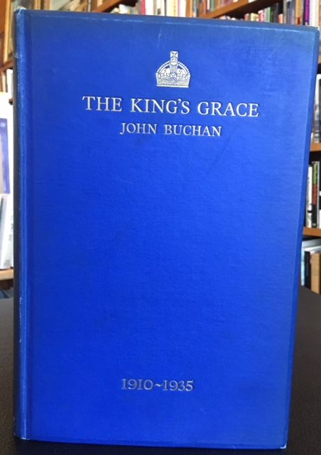 Item #11507 THE KING'S GRACE 1910-1935. John Buchan.