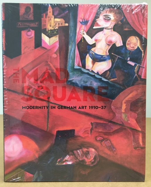 Item #11535 THE MAD SQUARE: Modernity in German Art 1910-37. Jacqueline Strecker.