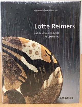 Item #11540 Lotte Reimers: Und Die Keramische Kunst/and Ceramic Art. Ingrid Veller