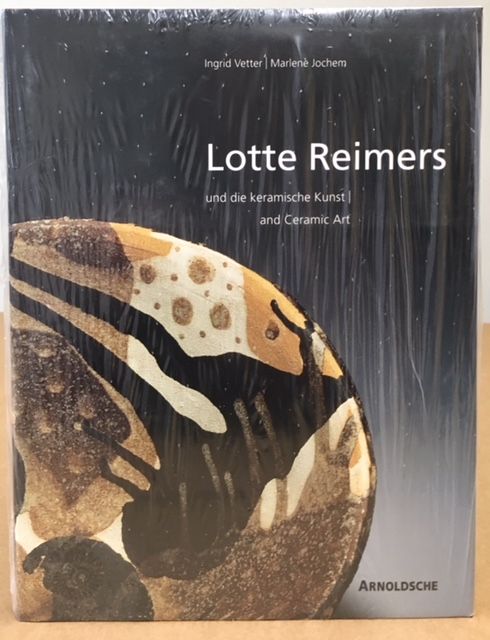 Item #11540 Lotte Reimers: Und Die Keramische Kunst/and Ceramic Art. Ingrid Veller.