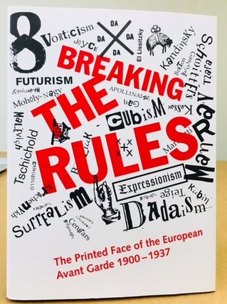 Item #11568 Breaking the Rules: The Printed Face of the European Avant Garde 1900-1937. Stephen Bury