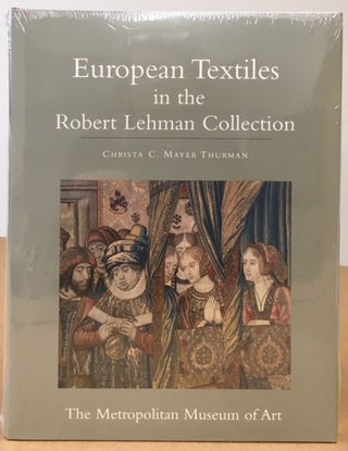 Item #11626 European Textiles in the Robert Lehman Collection. Christa C. Mayer Thurman