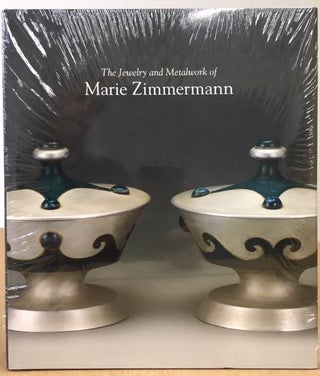 Item #11654 Jewelry and Metalwork of Marie Zimmerman. Kimberly Ahara Deborah Dependahl Waters,...