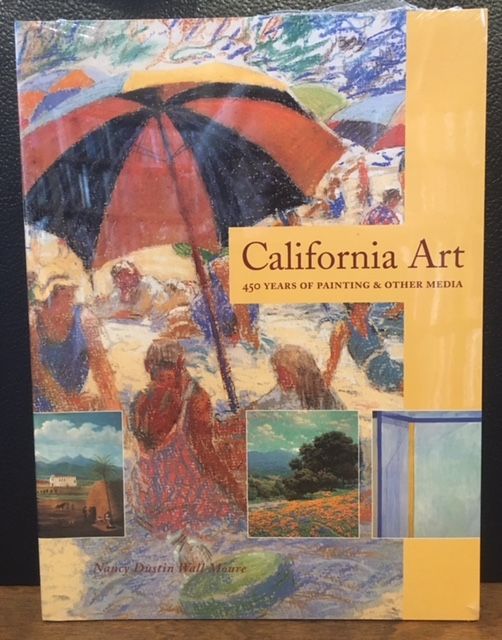 Item #11695 CALIFORNIA ART: 450 YEARS OF PAINTING & OTHER MEDIA. Nancy Dustin Wall Moure.