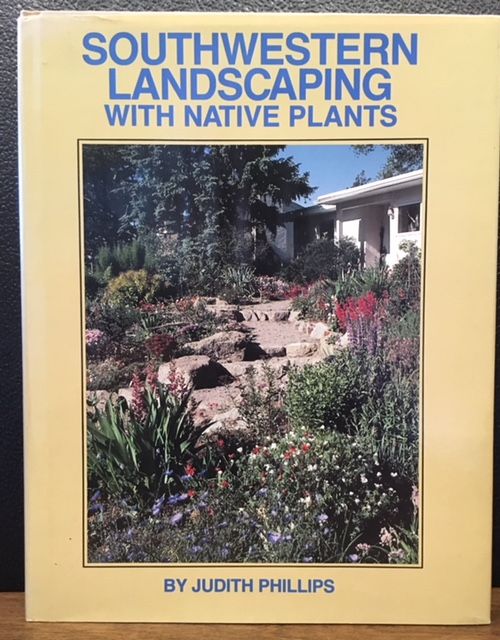 Item #11710 SOUTHWESTERN LANDSCAPING WITH NATIVE PLANTS. Judith Phillips.