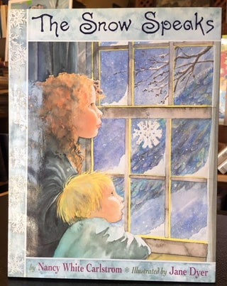 Item #11747 THE SNOW SPEAKS. Nancy White Carlstrom