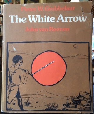 Item #11750 THE WHITE ARROW. Pieter W. Grobbelaar