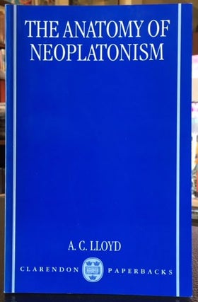 Item #11802 THE ANATOMY OF NEOPLATONISM. A. C. Lloyd