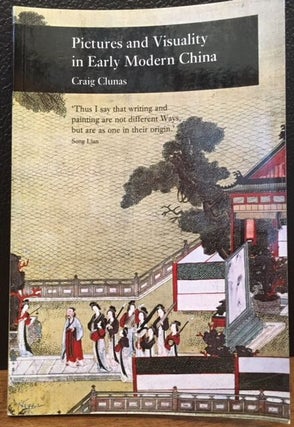 Item #11868 PICTURES AND VISUALITY IN EARLY MODERN CHINA. Craig Clunas