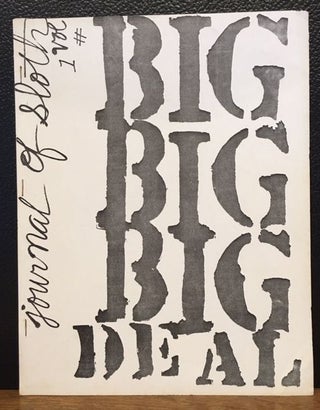 Item #11871 BIG DEAL: A Journal of Sloth. Vol. #1, Spring 1973. Anselm Hollo, Barbara Baracks,...