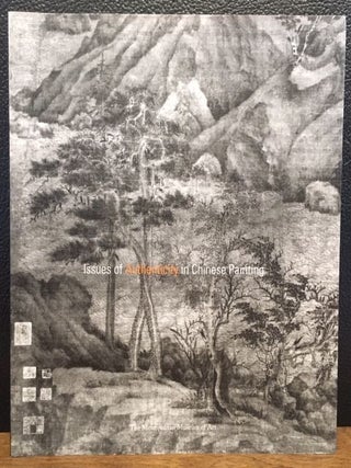 Item #11917 ISSUES OF AUTHENTICITY IN CHINESE PAINTING. Judith G. Smith, Wen C. Fong