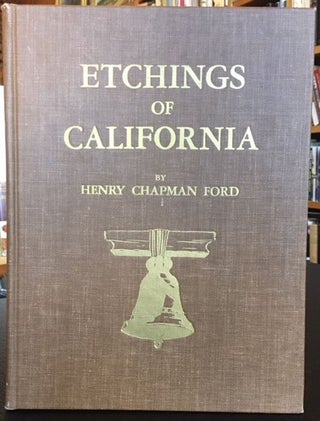 Item #11945 ETCHINGS OF CALIFORNIA. Henry Chapman Ford