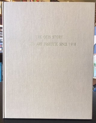 Item #11980 THE OTIS STORY OF OTIS ART INSTITUTE SINCE 1918. Mary Jarrett